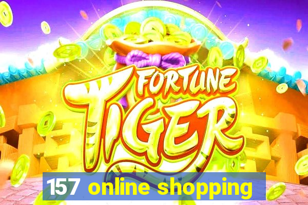 157 online shopping